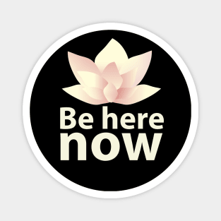 Be here now_light lettering Magnet